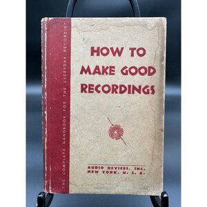 How To Make Good Recordings (1945) Audio Devices INC - Vintage Hardcover